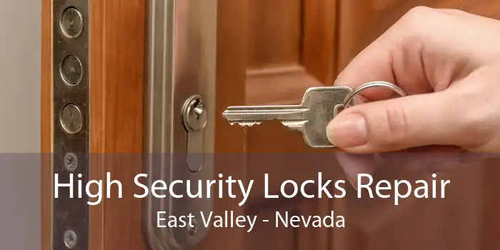 High Security Locks Repair East Valley - Nevada