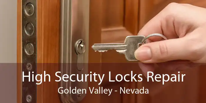 High Security Locks Repair Golden Valley - Nevada