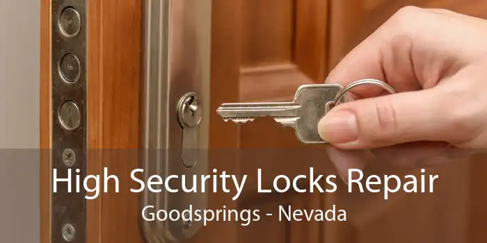 High Security Locks Repair Goodsprings - Nevada
