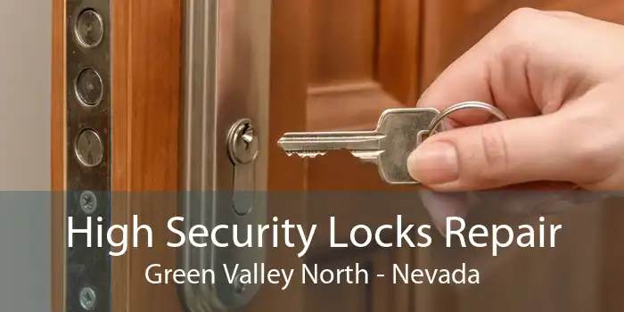 High Security Locks Repair Green Valley North - Nevada