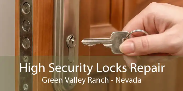 High Security Locks Repair Green Valley Ranch - Nevada