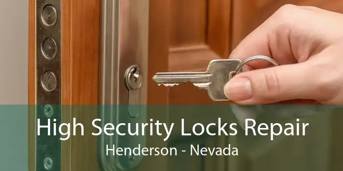 High Security Locks Repair Henderson - Nevada
