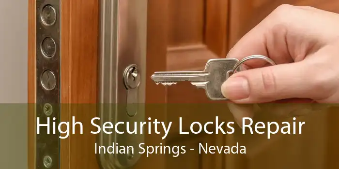 High Security Locks Repair Indian Springs - Nevada