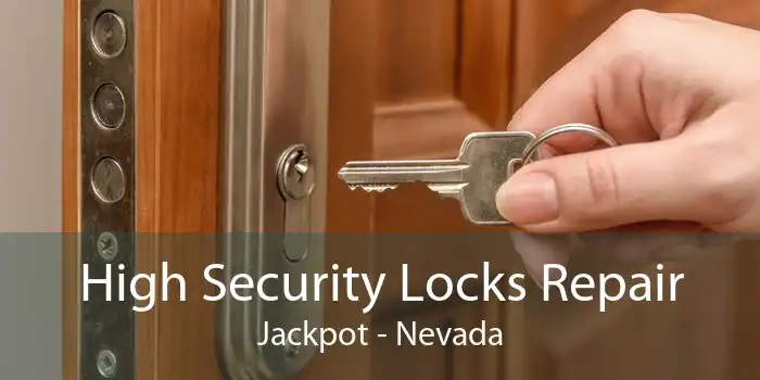 High Security Locks Repair Jackpot - Nevada
