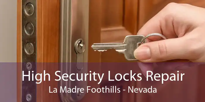 High Security Locks Repair La Madre Foothills - Nevada
