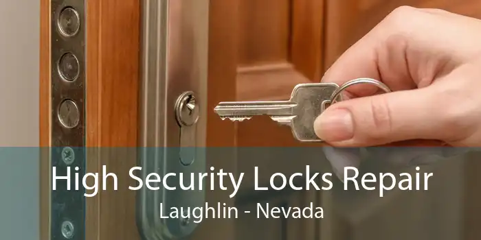 High Security Locks Repair Laughlin - Nevada