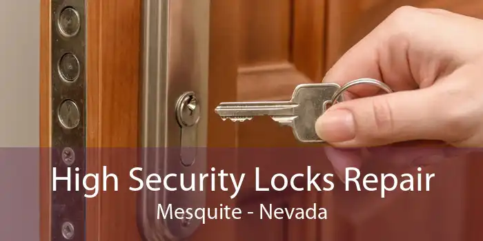 High Security Locks Repair Mesquite - Nevada