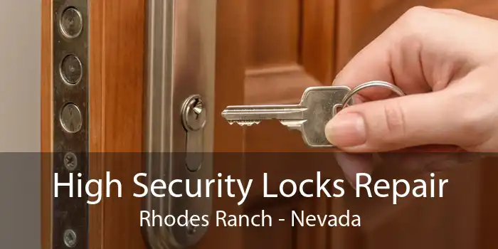 High Security Locks Repair Rhodes Ranch - Nevada