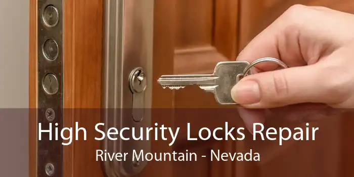 High Security Locks Repair River Mountain - Nevada