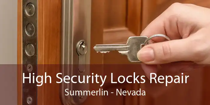 High Security Locks Repair Summerlin - Nevada