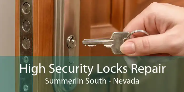 High Security Locks Repair Summerlin South - Nevada