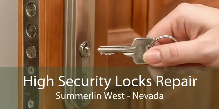 High Security Locks Repair Summerlin West - Nevada