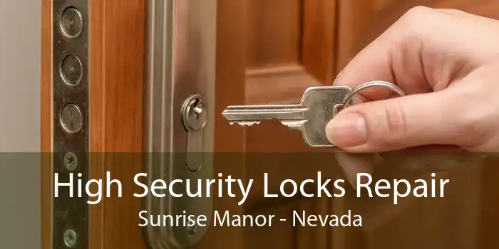 High Security Locks Repair Sunrise Manor - Nevada