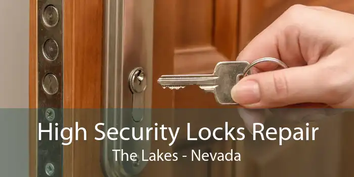 High Security Locks Repair The Lakes - Nevada