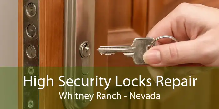 High Security Locks Repair Whitney Ranch - Nevada