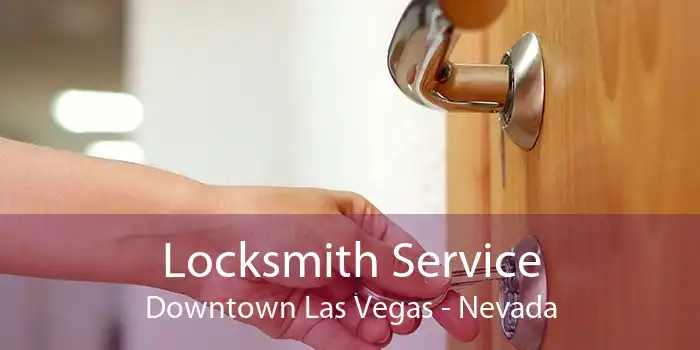 Locksmith Service Downtown Las Vegas - Nevada
