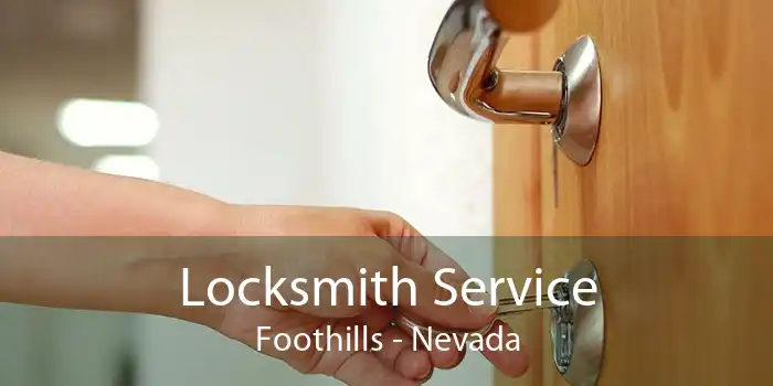 Locksmith Service Foothills - Nevada