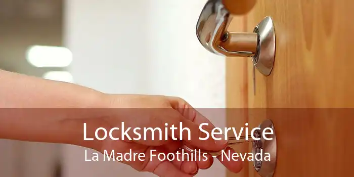 Locksmith Service La Madre Foothills - Nevada
