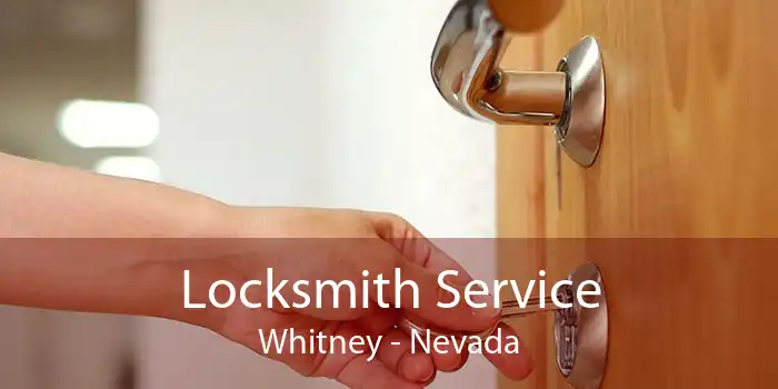 Locksmith Service Whitney - Nevada