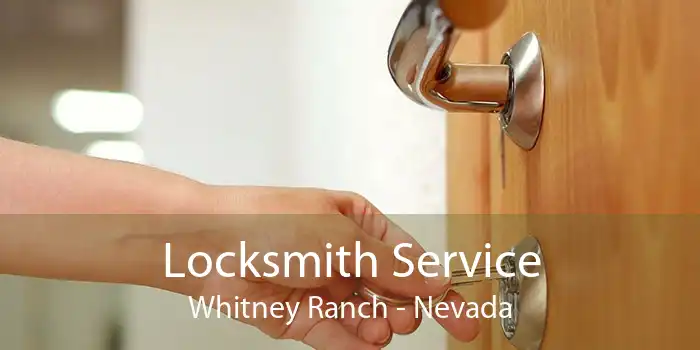 Locksmith Service Whitney Ranch - Nevada
