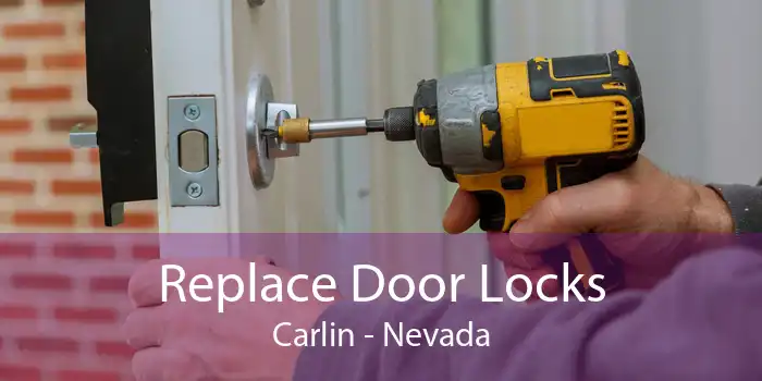 Replace Door Locks Carlin - Nevada