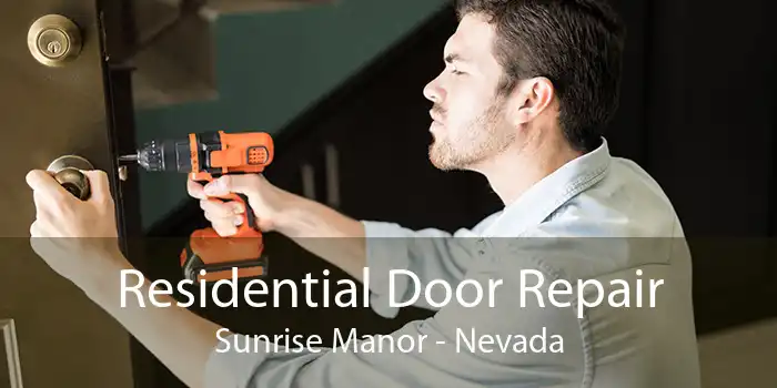 Residential Door Repair Sunrise Manor - Nevada