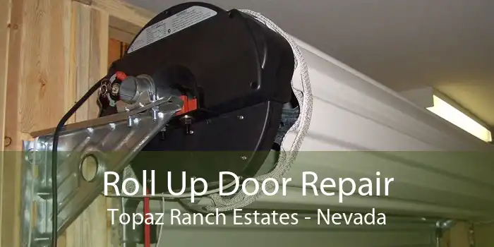 Roll Up Door Repair Topaz Ranch Estates - Nevada