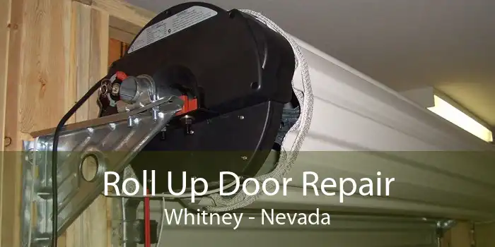 Roll Up Door Repair Whitney - Nevada