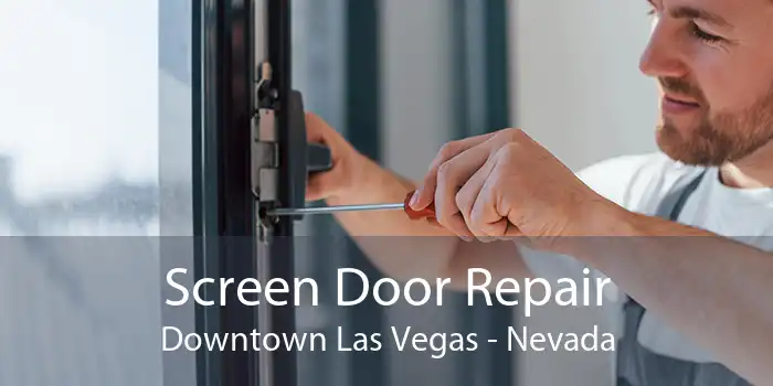 Screen Door Repair Downtown Las Vegas - Nevada