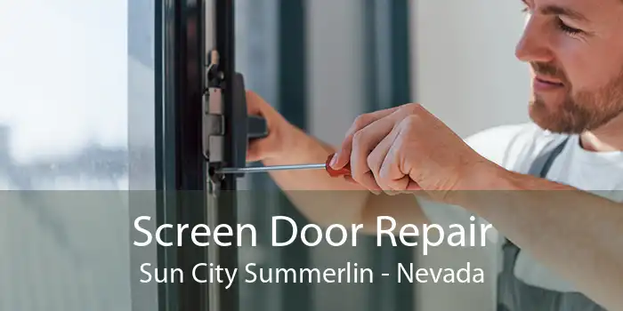Screen Door Repair Sun City Summerlin - Nevada