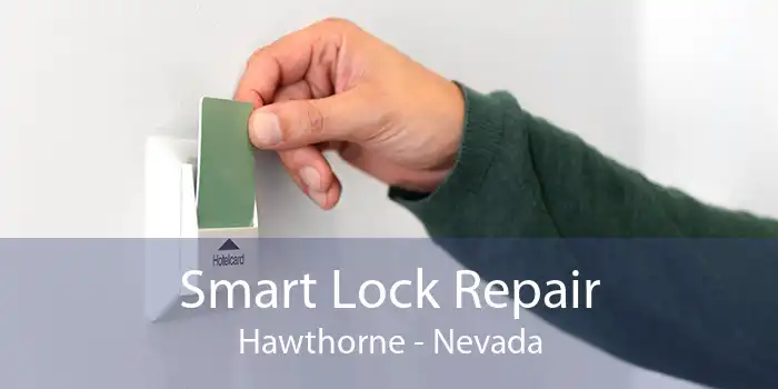 Smart Lock Repair Hawthorne - Nevada