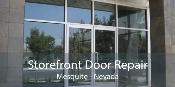 Storefront Door Repair Mesquite - Nevada