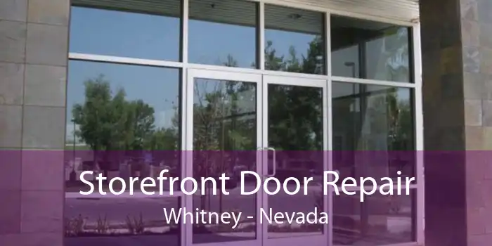 Storefront Door Repair Whitney - Nevada